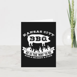 Kansas City Bbq Kc Is The Way To Be Funny Bbq Card