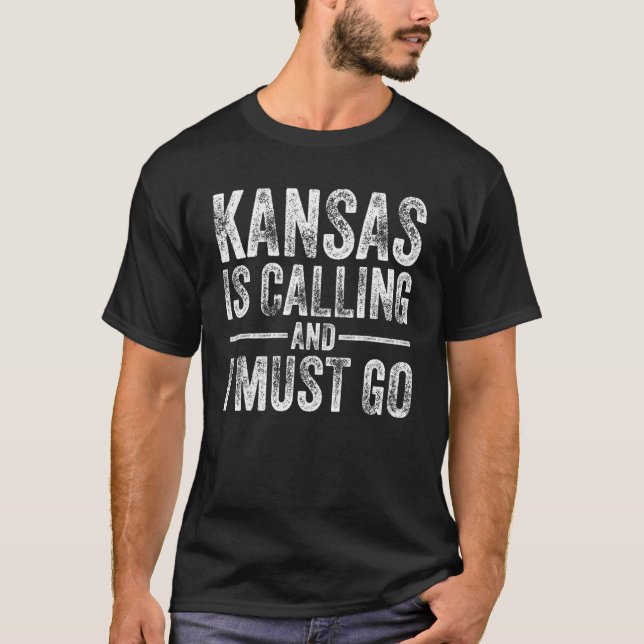 Kansas Is Calling And I Must Go Funny Home State V T-Shirt (Front)