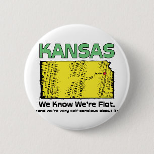 Kansas KS Motto ~ We Know We're Flat Pinback Button
