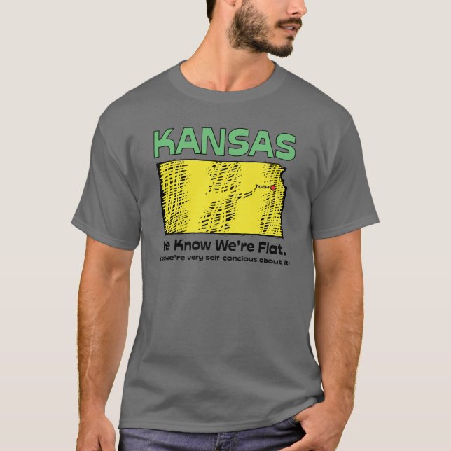 Kansas KS Motto ~ We Know We're Flat T-Shirt (Front)