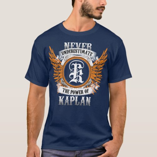 Kaplan Name Shirt Never Underestimate The Power Of