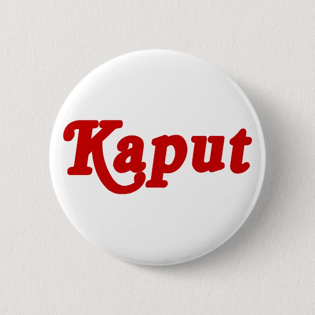 KAPUT ♦ NOT WORK ♦ BUTTON (Front)
