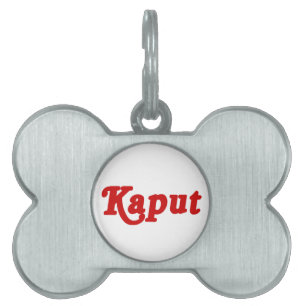KAPUT ♦ NOT WORK ♦ PET ID TAG