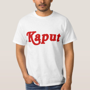 KAPUT ♦ NOT WORK ♦ T-Shirt