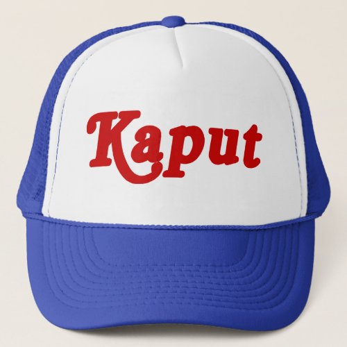 KAPUT  NOT WORK  TRUCKER HAT