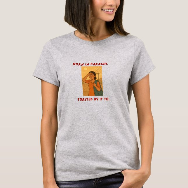 Karachi Girl in the Heat – Funny & Relatable Graph T-Shirt (Front)