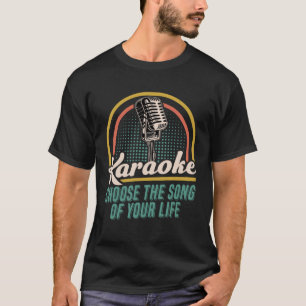 Karaoke Choose The Song Of Your Life T-Shirt