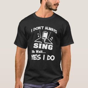 Karaoke clothes - singer gift - sing gift T-Shirt