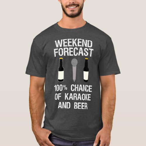 Karaoke  Gift  Funny Karaoke Weekend Forecast T_Shirt