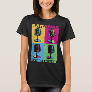 Karaoke is Fundamental colorful microphone music m T-Shirt