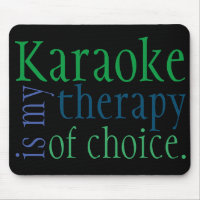 "Karaoke is my therapy of choice" Mousepad