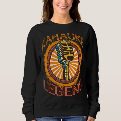 Karaoke Legend Microphone Sing Music Bar Singer Mu Sweatshirt