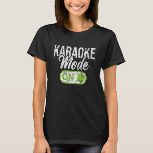 Karaoke Mode On - Music Lover Music Bar Singer 1 T-Shirt