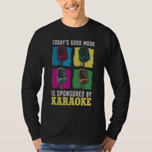 Karaoke Singer 80s Retro Today's Good Mood Is Spon T-Shirt