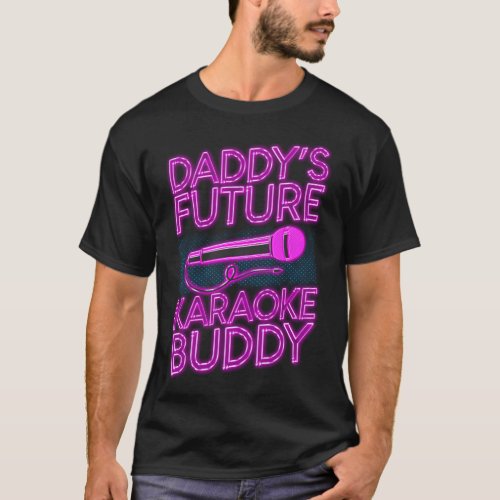 Karaoke Singer Daddys Future Karaoke Buddy 80s T_Shirt