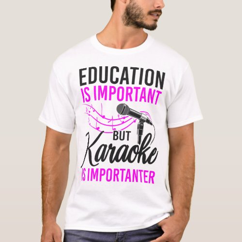 Karaoke Singer Education Is Important But Karaoke T_Shirt