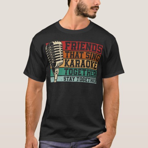 Karaoke Singer Friends That Sing Karaoke Together T_Shirt