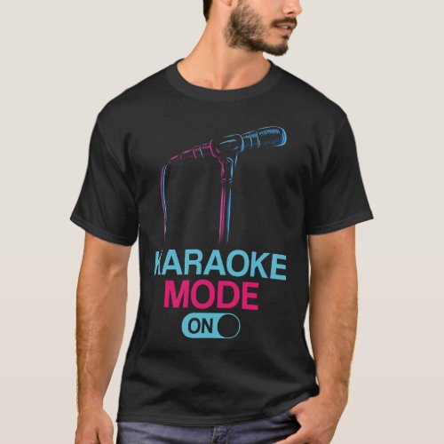 Karaoke Singer Karaoke Mode On T_Shirt