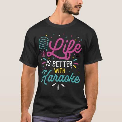 Karaoke Singer Life Is Better With Karaoke 80s T_Shirt