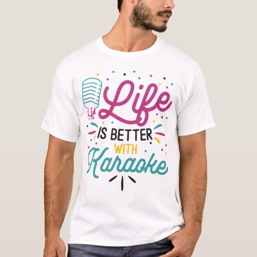 Karaoke Singer Life Is Better With Karaoke 80s T_Shirt