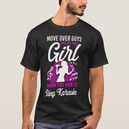 Karaoke Singer Move Over Guys And Let This Girl T_Shirt