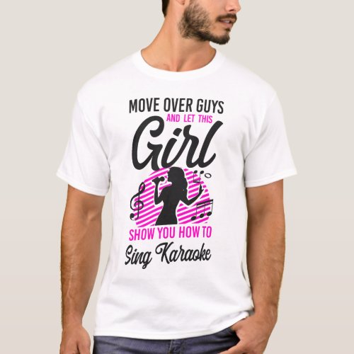 Karaoke Singer Move Over Guys And Let This Girl T_Shirt
