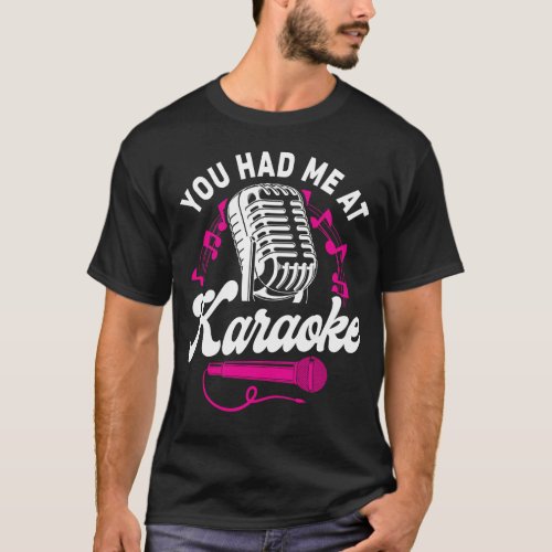 Karaoke Singer You Had Me At Karaoke T_Shirt