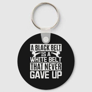 Karate A Black Belt Is A White Belt That Never Gav Keychain