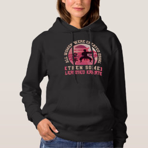 Karate Black Belt Gi Uniform All Women Were Create Hoodie