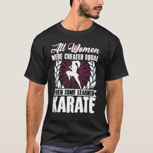 Karate Black Belt Gi Uniform All Women Were Create T_Shirt
