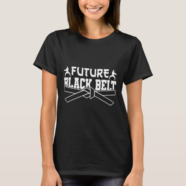 Karate Black Belt Gi Uniform Future Black Belt  T-Shirt (Front)