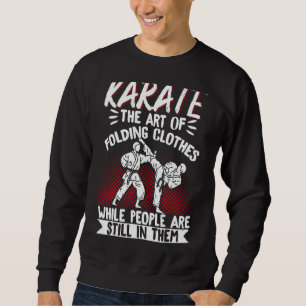 Karate Black Belt Gi Uniform Karatethe Of Folding Sweatshirt