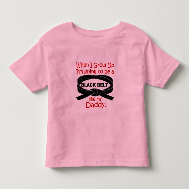 KARATE Black Belt Like My Daddy 1 Toddler T-shirt (Front)