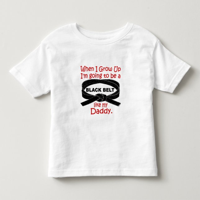 KARATE Black Belt Like My Daddy 1 Toddler T-shirt (Front)