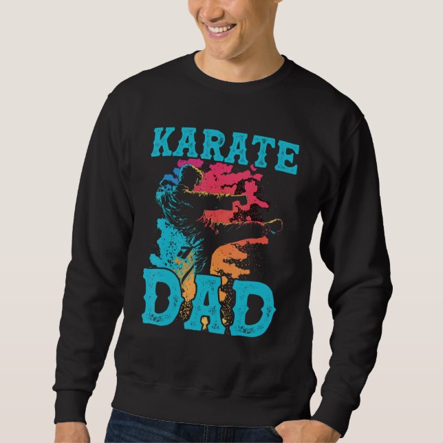 Karate Dad Best Daddy Ever MMA Martial Artist Fath Sweatshirt (Front)