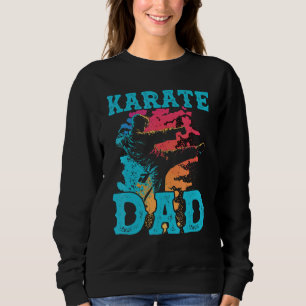 Karate Dad Best Daddy Ever MMA Martial Artist Fath Sweatshirt