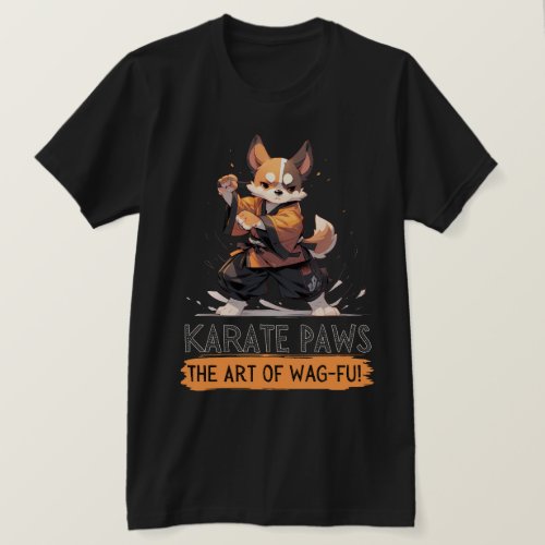 Karate Dog _ The Art of Wag_fu T_Shirt