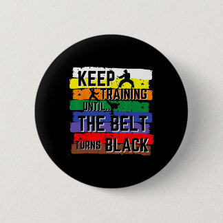 Karate Gifts Keep Training Until The Belt Turns Bl Button