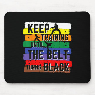 Karate Gifts Keep Training Until The Belt Turns Bl Mouse Pad