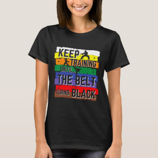Karate Gifts Keep Training Until The Belt Turns Bl T-Shirt