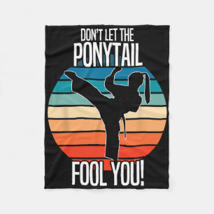 Karate Girl - Dont Let The Ponytail Fool You Funny Fleece Blanket