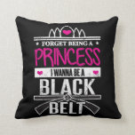 Karate Girls Forget Princess Be a Black Belt Throw Pillow<br><div class="desc">If your daughter or niece just got into karate with their white belt,  they are going to love this cute shirt! Get them excited and motivated about learning martial arts and advancing to the next belt</div>