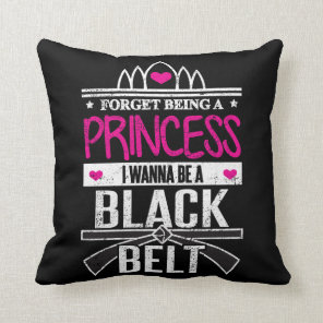 Karate Girls Forget Princess Be a Black Belt Throw Pillow