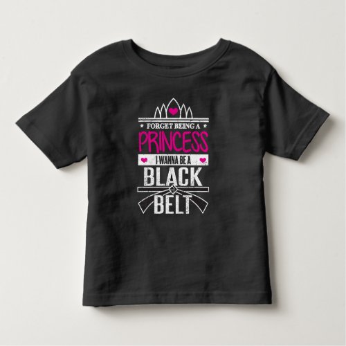Karate Girls Forget Princess Be a Black Belt Toddler T_shirt