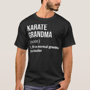 Karate grandma like a normal grandma but cooler T-Shirt