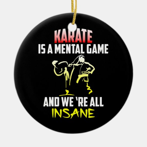 Karate is a mental game Martial Arts  Ceramic Ornament
