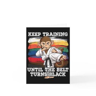 Karate Keep Training Until The Belt Turns Black 1  Card
