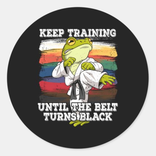 Karate Keep Training Until The Belt Turns Black Classic Round Sticker