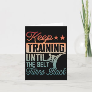 Karate Keep Training Until The Belt Turns Black Ma Card