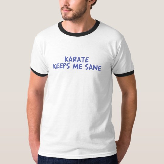 Karate keeps me sane T-Shirt